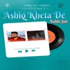 About Ashiq Kheta De Song