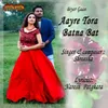 About Aayre Tora Batna Bat Song