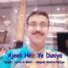 About Ajeeb Hein Ye Duniya Song