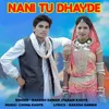 About Nani Tu Dhayde Song