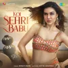 About Koi Sehri Babu Song