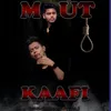 About Maut Kaafi Song