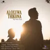 About Aloxuwa Thikona Song