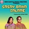About Sasay Baha Talare Song