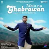 About Main Na Ghabrawan Song
