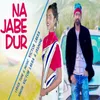 About Na Jabe Dur Song