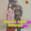 About Chutti Jaldi Aaunga Song