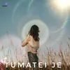 About Tumatei Je Song
