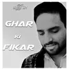 About Ghar Ki Fikar Song