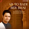 About Ab To Badi Ber Bhai Song