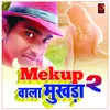 About Mekup Wala Mukhda 2 Song