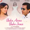 About Uska Aana Uska Jana Song