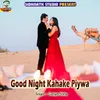 Good Night Kahake Piywa