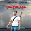 About Tere Dil Mein Song