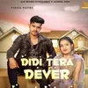 About Didi Tera Devar Song