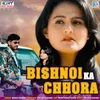 About Bishnoi Ka Chhora Song