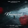 About Khushnaseeb Song