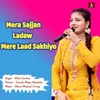 About Mera Sajjan Ladaw Mere Laad Sakhiyo Song
