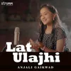 About Lat Ulajhi Song