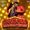 About Dhoom Machayenge Song