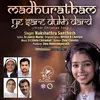 About Madhuratham Ye Dukh Dard Song