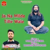 About Je Na Milde Tille Wale Song