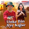 About Unke Bin Jiye Kaise Song