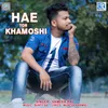 About Hae Tor Khamoshi Song