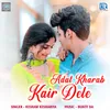 About Adat Kharab Kair Dele Song