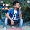 About Hae Tor Khamoshi Song