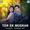 About Tor Ek Muskan Song