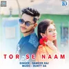 About Tor Se Naam Song