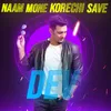 About Naam Mone Korechi Save Dev Song
