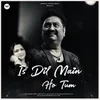 About Is Dil Main Ho Tum Song