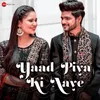 About Yaad Piya Ki Aaye Song