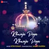 About Khwaja Piya Khwaja Piya Song