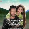About Samajh Na Paaogey Song