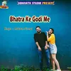 About Bhatra Ke Godi Me Song