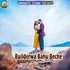 About Builderwa Bahu Beche Song