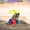 About Deware Banal Ba Bhatar Song