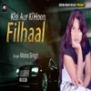 About Kisi Aur Ki Hu Filhaal Song