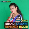 Bhandi Cheekni Riptenga Tera Hath