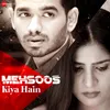 About Mehsoos Kiya Hain Song