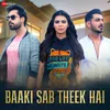 About Baaki Sab Theek Hai Song