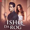 About Ishq Da Rog Song