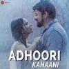 About Adhoori Kahaani Song