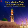 Hum Madine Mein Raatein Guzarein