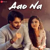 About Aao Na Song