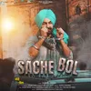 About Sache Bol Song