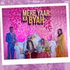 About Mere Yaar Byah Song